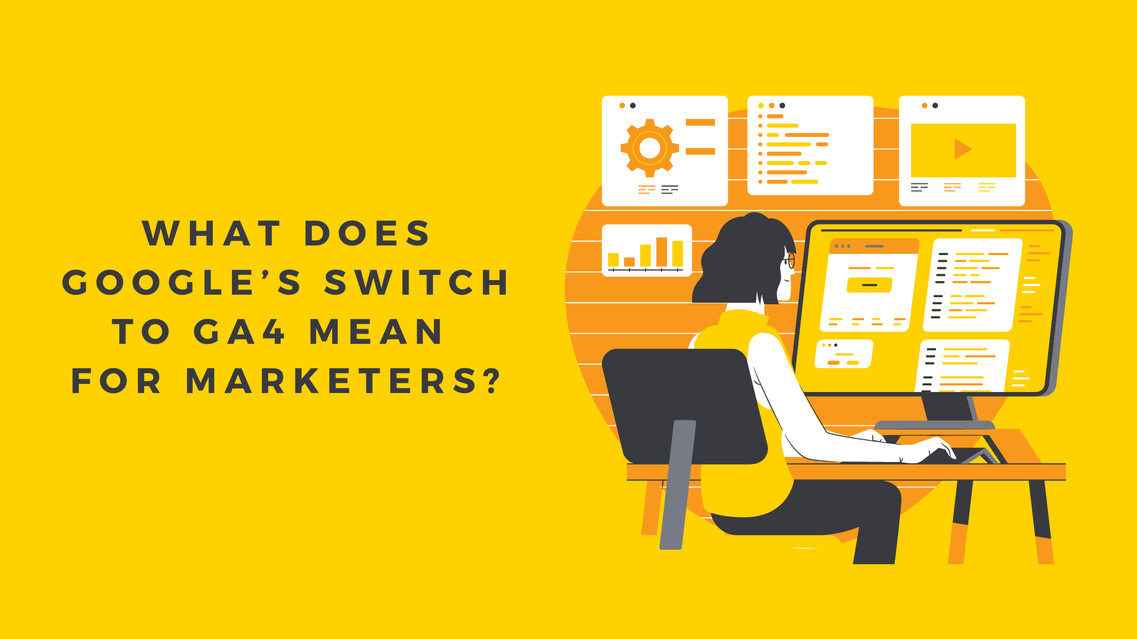 Read more about the article What Does Google’s Switch to GA4 Mean for Marketers?
